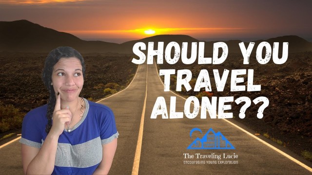 Should You Travel Alone? // Traveling Alone for the First Time!