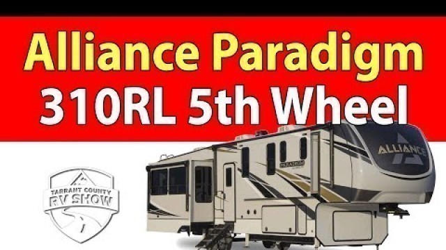 2020 Alliance RV Paradigm 310RL Fifth Wheel Review - Tarrant County RV Show Texas Debut - 4k UHD