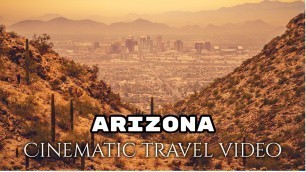 Arizona Cinematic Travel Video | Travel Guide 4K