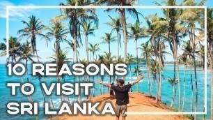 10 Reasons To Visit Sri Lanka ASAP! 