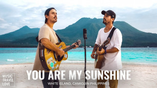 You Are My Sunshine (Cover) Music Travel Love (White Island, Camiguin Philippines)