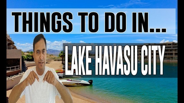 Best Attractions & Things to do in Lake Havasu City, Arizona AZ