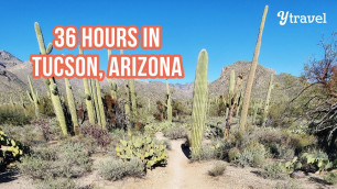 36 Hour Itineray - Things to Do in Tucson, Arizona