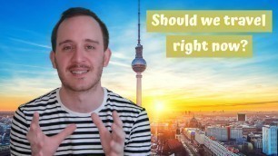 Should you travel now? Why I went to Berlin during a pandemic