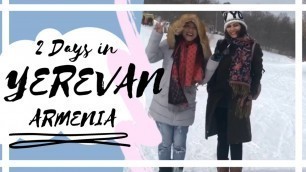 How to spend 2 days in Yerevan || Yerevan, Armenia || Winter (Snow) Experience