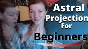 How to Astral Project For Beginners | Easy & Effective Techniques for Out-of-Body Experiences