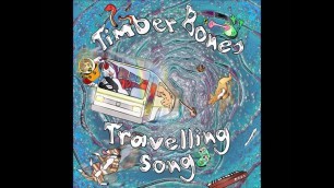 Timber Bones- Travelling Song