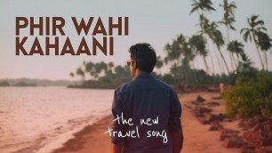 PHIR WAHI KAHANI | The New Travel Song! | Sharat Sinha