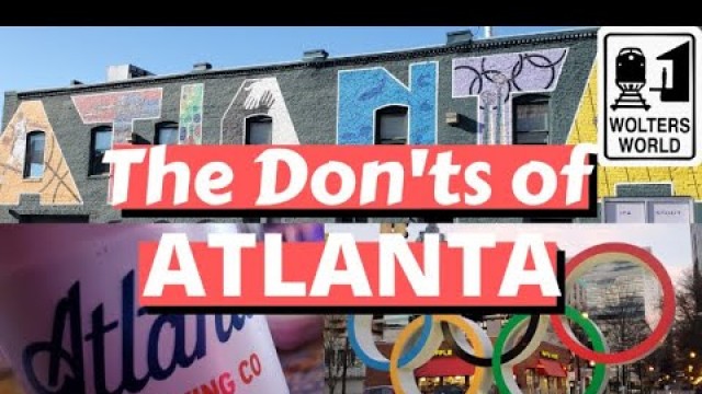 Atlanta: The Don'ts of Visiting Atlanta