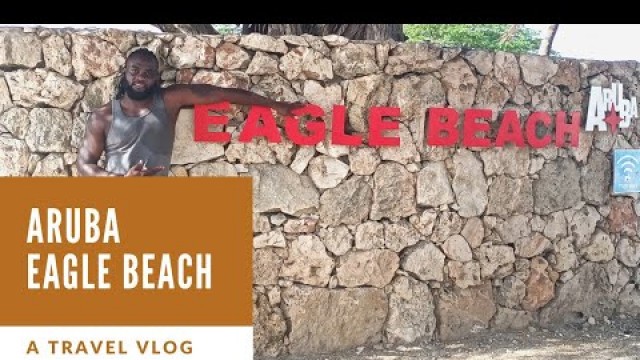 ARUBA/ EAGLE BEACH / TRAVEL VLOG