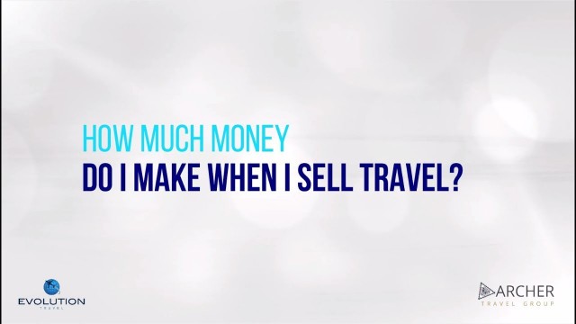 How Much Money Do I Make When I Sell Travel?