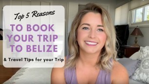 5 Reasons to Book your Trip to Belize ASAP + Travel Tips