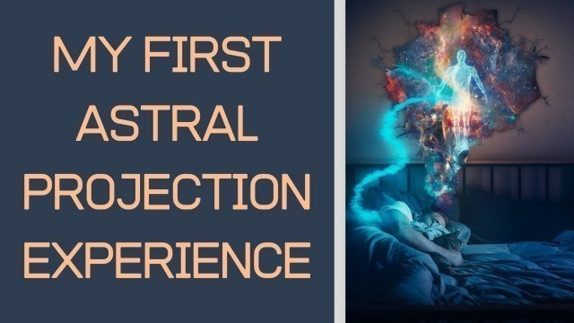 My First Astral Projection Experience OBE