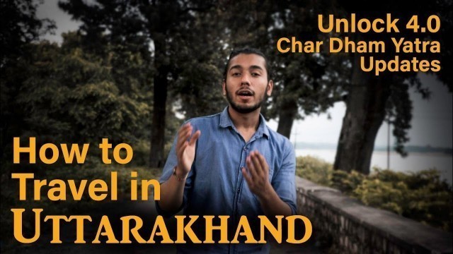 How Can You Travel in Uttarakhand | Go for Char Dham Yatra | New Guidelines of Uttarakhand Tourism