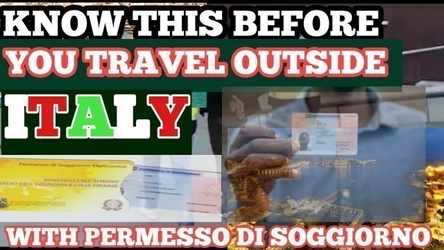 KNOW THIS BEFORE YOU TRAVEL OUTSIDE WITH PERMESSO DI SOGGIORNO
