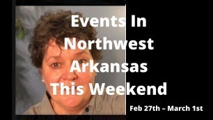 Fun Things To Do & Events In Northwest Arkansas This Weekend February 27th – March 1st