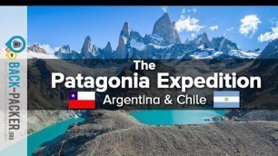 The Patagonia Expedition - Full Documentary (Chile & Argentina)