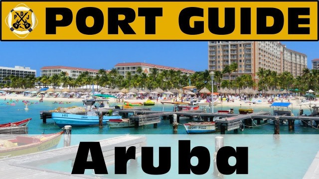 Port Guide: Aruba - Everything We Think You Should Know Before You Go! - ParoDeeJay