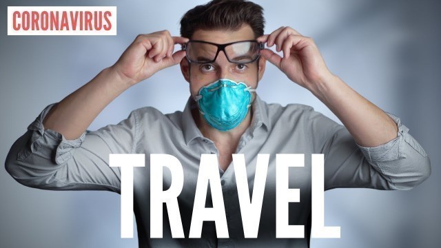 How To Travel and NOT Get Coronavirus - 7 Tips for Flying and Traveling during COVID 19 Pandemic ✈