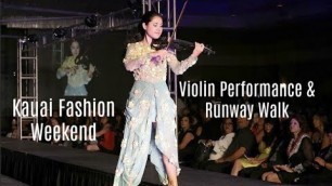 'Kauai Fashion Weekend 2018 Violin Performance and Runway Walk!'