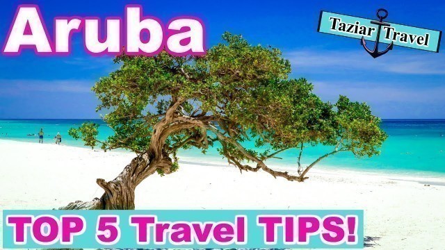 Top 5 Tips When Traveling to Aruba