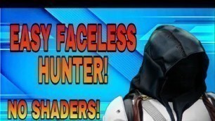 'HOW TO MAKE A FACELESS HUNTER WITH NO SHADERS! | Destiny 2 Fashion'