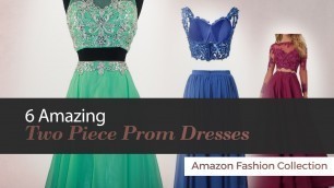 '6 Amazing Two Piece Prom Dresses Amazon Fashion Collection'