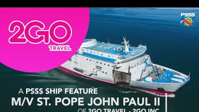 SHIP FEATURE | M/V St. Pope John Paul II of 2GO Travel (ex-SuperFerry 12 of WG&A SuperFerry)