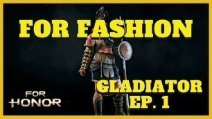 'For Honor: Ultimate Gladiator Customization (Episode 1)'