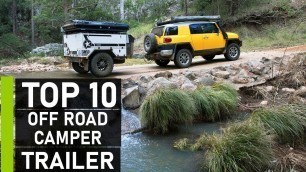 Top 10 Best Off-Road Camper Trailer for Camping & Expedition