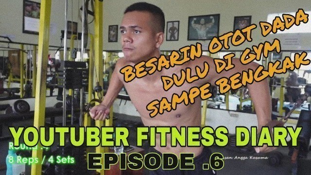 'Besarin Otot Dada Dulu di GYM | Youtuber Fitness Diary Episode  .6'