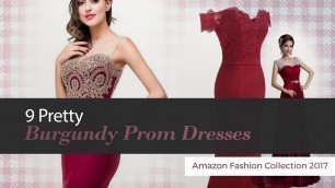 '9 Pretty Burgundy Prom Dresses Amazon Fashion Collection 2017'