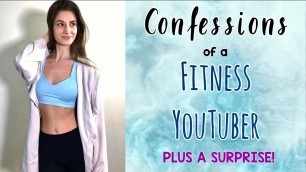 'CONFESSIONS of a Fitness YouTuber | PLUS A SURPRISE!!!'