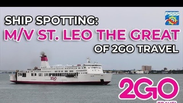 SHIP SPOTTING | M/V St. Leo the Great of 2GO Travel (ex-SuperFerry 21)