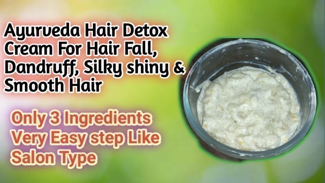 'How To: Ayurveda Hair Detox Cream2020| Hair Fall, Hair Growth, Smooth, Silky & Shiny Hair Treatment'