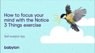 'Coronavirus mental health tips | Focusing your mind with the \'notice three things\' exercise'