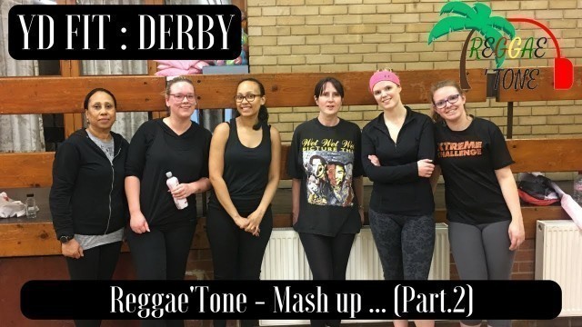 'Reggae\'Tone Mash Up | YDFD | Derby | Dance Fitness | YD:FIT'