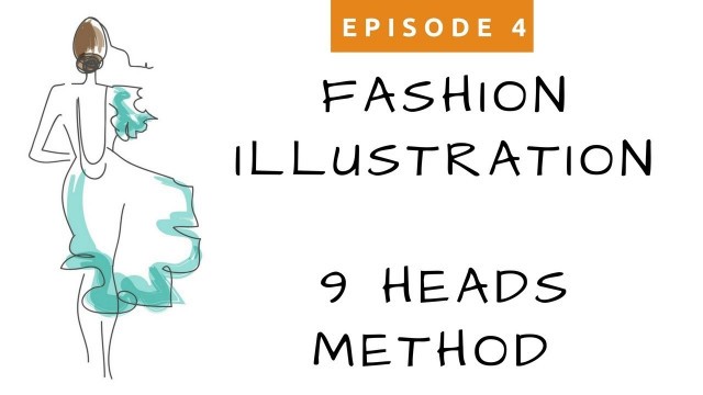 'Ep. #4 - Fashion Illustration - Drawing the Croquis Faster, Using the 9 Heads Method'