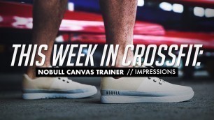 'Nobull Canvas Trainer Launch & Crossfit Open Workout 18.4 Reveal  / This Week In Crossfit Ep 8'