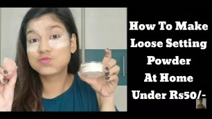 '[Hindi] How To Make Loose Makeup Setting Powder / Translucent Powder at Home under Rs50/-'