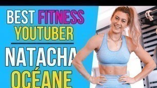 'Natacha Oceane | The BEST Fitness YouTuber You SHOULD Be Following'