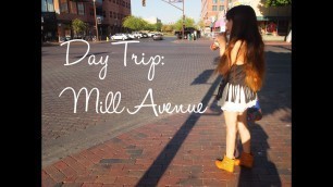 'Day Trip: Mill Ave'