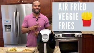 '| Air Fried Veggie Fries | Power Air Fryer XL | Sculpting Fit Bodies |'