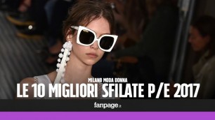 'Le 10 migliori sfilate della Milano Fashion Week P/E 2017'