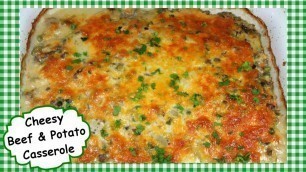 'Cheesy Ground Beef & Potato Casserole ~ Hamburger Potatoes Recipe'