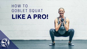 'How to Goblet Squat Like a Pro!'