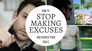 'How to Stop MAKING EXCUSES And Achieve Your Fitness Goals'