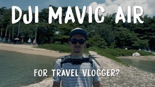 [GEAR REVIEW] - DJI MAVIC AIR for Travel Vlogger?