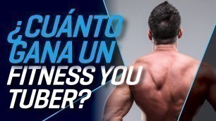 '¿CUANTO GANA UN FITNESS YouTuber?'