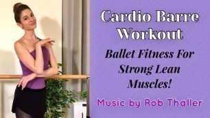 'CARDIO BARRE WORKOUT | Ballet Fitness For Strong Lean Muscles!'